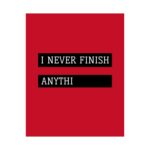 I Never Finish Anythi — Matte Vertical Poster| Funny Incomplete Sentence Wall Art - Image 2