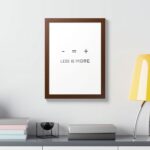LESS IS MORE Minimal Quote Wooden Frame Poster