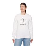You Decide Minimal Quote Crewneck Sweatshirt