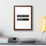 “I Never Finish Anythi” Minimalist Typography Wall Art | Framed Poster
