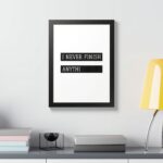 “I Never Finish Anythi” Minimalist Typography Wall Art | Framed Poster - Image 5
