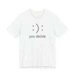 You Decide T‑Shirt - Minimalist Emoticon Graphic Tee - Image 2