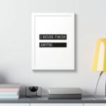 “I Never Finish Anythi” Minimalist Typography Wall Art | Framed Poster - Image 3